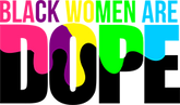 Black Women Are Dope